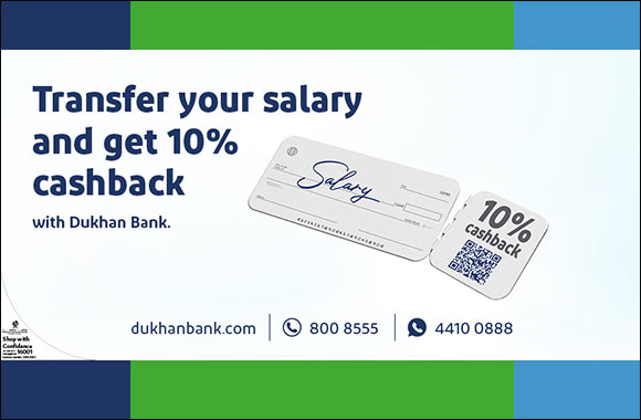 Dukhan Bank Offers New Customers 10% Cashback on their First Salary Transfer